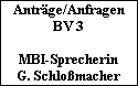 Antrge/Anfragen
BV 3

MBI-Sprecherin
G. Schlomacher