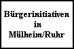 B�rgerinitiativen
 in
M�lheim/Ruhr