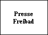 Presse 
Freibad
