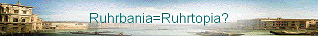Ruhrbania=Ruhrtopia?